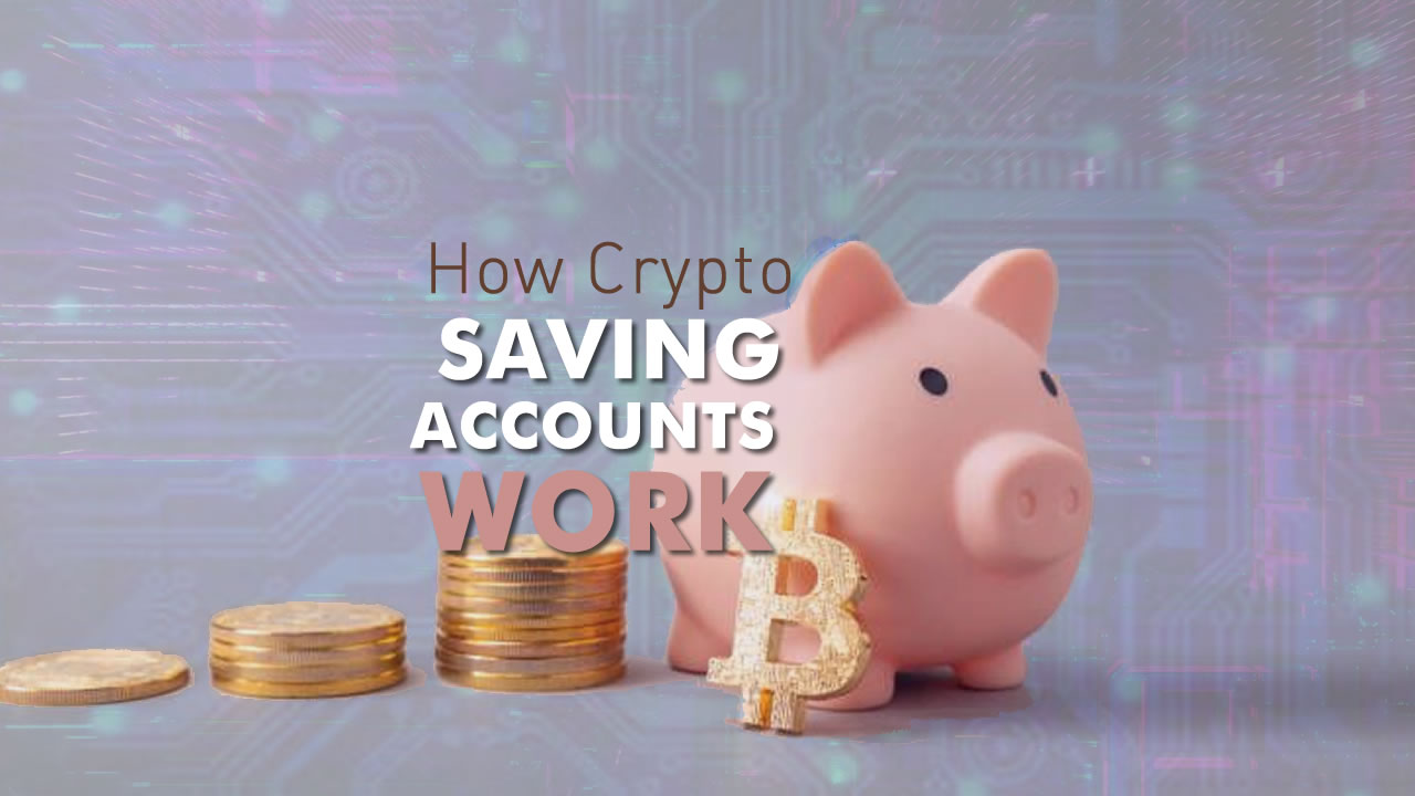 How Do Crypto Savings Accounts Work