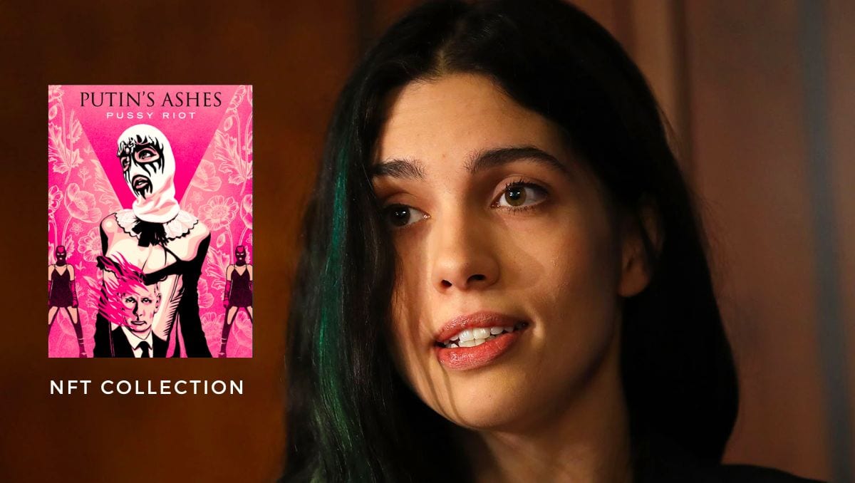 Scare ‘Em All: Pussy Riot’s NFT and the Fearless Activism of Nadya Tolokonnikova